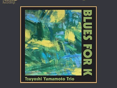 AudioNautes Recording TSUYOSHI YAMAMOTO TRIO: BLUES FOR K