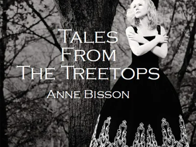 Sound and Music ANNE BISSON: TALES FROM THE TREETOPS